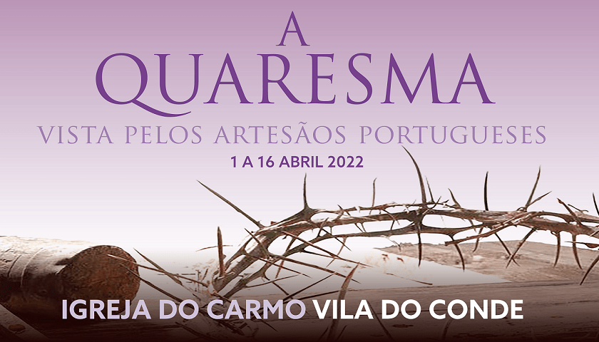 «A Quaresma e o Artesanato» na Igreja do Carmo em Vila do Conde