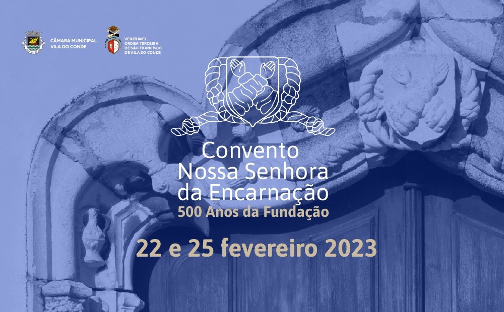 Chega ao fim a comemoração dos 500 anos da fundação do Convento de Nossa Senhora da Encarnação em Vila do Conde